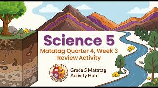 MATATAG CURRICULUM SCIENCE 5 QUARTER 4 WEEK 3 REVIEW ACTIVITY