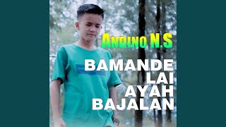 BAMANDE LAI AYAH BAJALAN