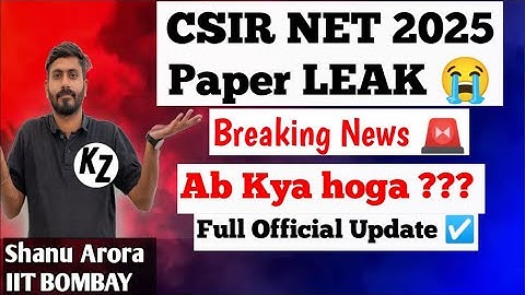 CSIR NET 2025 Paper leak news || Csir net Re-exam Paper Leak || Csir net 2025 paper leak update