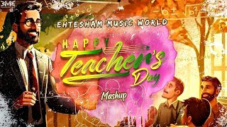 Teachers Day Song in Hindi | Teachers Day Mashup 2023 | Happy Teachers Day | Ehtesham Music World Thumb