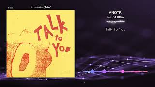 ANOTR - Talk To You feat. 54 Ultra |[ House ]| 2026