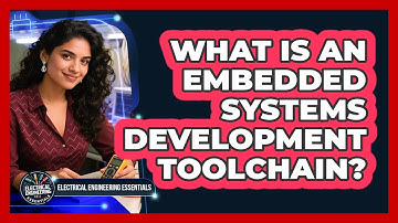 What Is an Embedded Systems Development Toolchain?