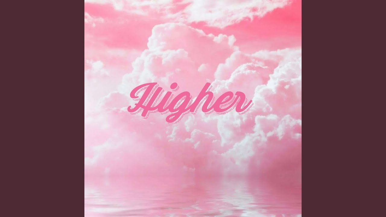 Watch Higher on YouTube Watch Higher on YouTube