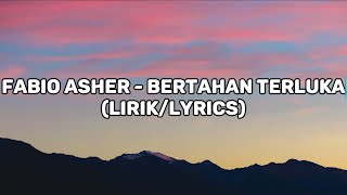 Fabio Asher - Bertahan Terluka(Lirik/Lyrics)