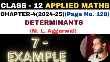 7 Example solution l Chapter 4 l DETERMINANTS l Class 12th Applied Maths l M L Aggarwal 2024-25