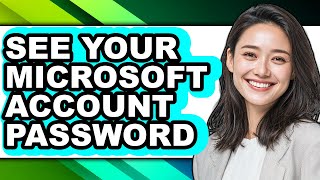 How to See Your Microsoft Account Password - Full Guide