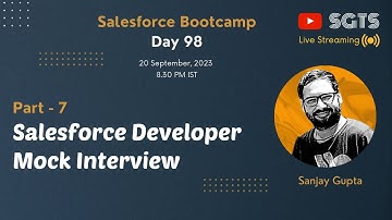 Day 98 | Salesforce Bootcamp 2023 | Admin Mock Interview | Part - 7 | Live with Sanjay Gupta