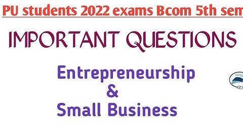 IMPORTANT QUESTIONS IN ENTREPRENEURSHIP AND SMALL BUSINESS | ENTREPRENEURSHIP BCOM 5TH SEM