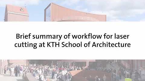 Tutorial – Brief summary of workflow for laser cutting at KTH School of Architecture