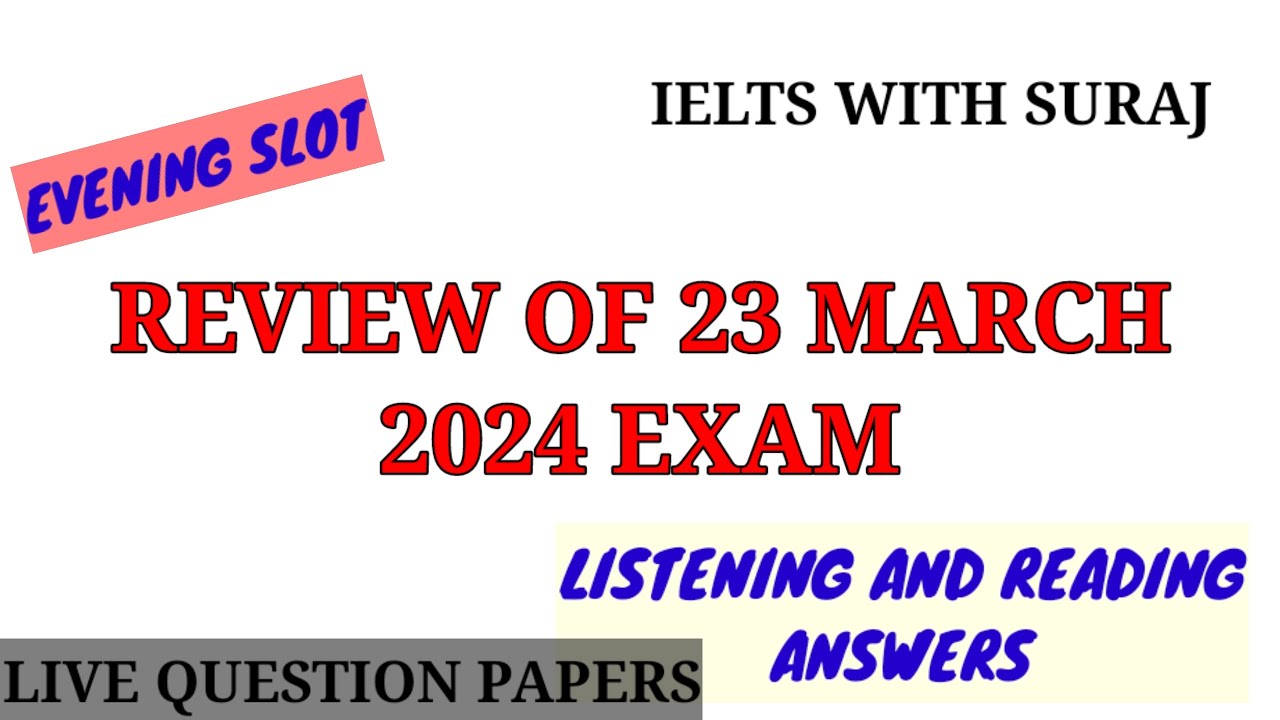 23 MARCH 2024 Ielts Exam review with Reading and Listening answers || Evening slot |
