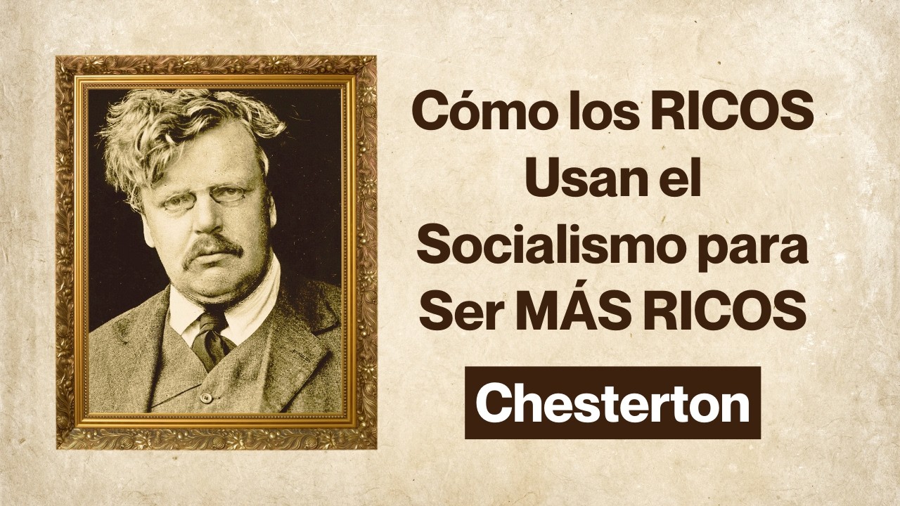Por Qué Chesterton Dijo que el SOCIALISMO es Capitalismo para RICOS