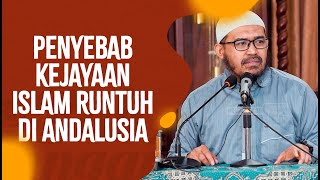 Penyebab Kejayaan Islam Runtuh Di Andalusia - Ustadz dr. Raehanul Bahraen, M.Sc., Sp.PK