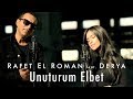 Video thumbnail of "Rafet El Roman feat. Derya - Unuturum Elbet"