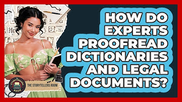 How Do Experts Proofread Dictionaries And Legal Documents? - The Storytellers Room
