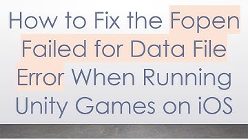 How to Fix the Fopen Failed for Data File Error When Running Unity Games on iOS