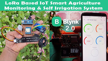 LoRa based IoT Smart Agriculture Monitoring & Automatic Irrigation System using ESP8266 & Blynk 2.0