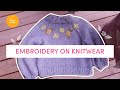 Embroidery on Knitwear! | Community tutorials #withme