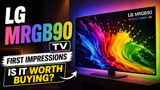 LG MRGB90 TV First Impressions | Is It Worth Buying?