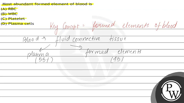 The most abundant of the formed elements in the blood are the