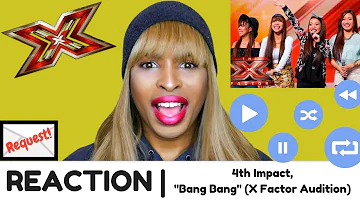 4th Impact, "Bang Bang" (X Factor Audition) | REACTION