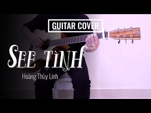 Video SEE TÌNH - HOÀNG THÙY LINH | GUITAR COVER - youtube