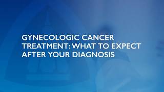 Q&A: Gynecologic Cancer Treatment: What to Expect After Your Diagnosis