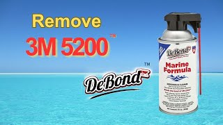 Remove 3M 5200 with DeBond Marine Formula