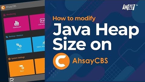 How to modify the Java Heap size of your AhsayCBS server?