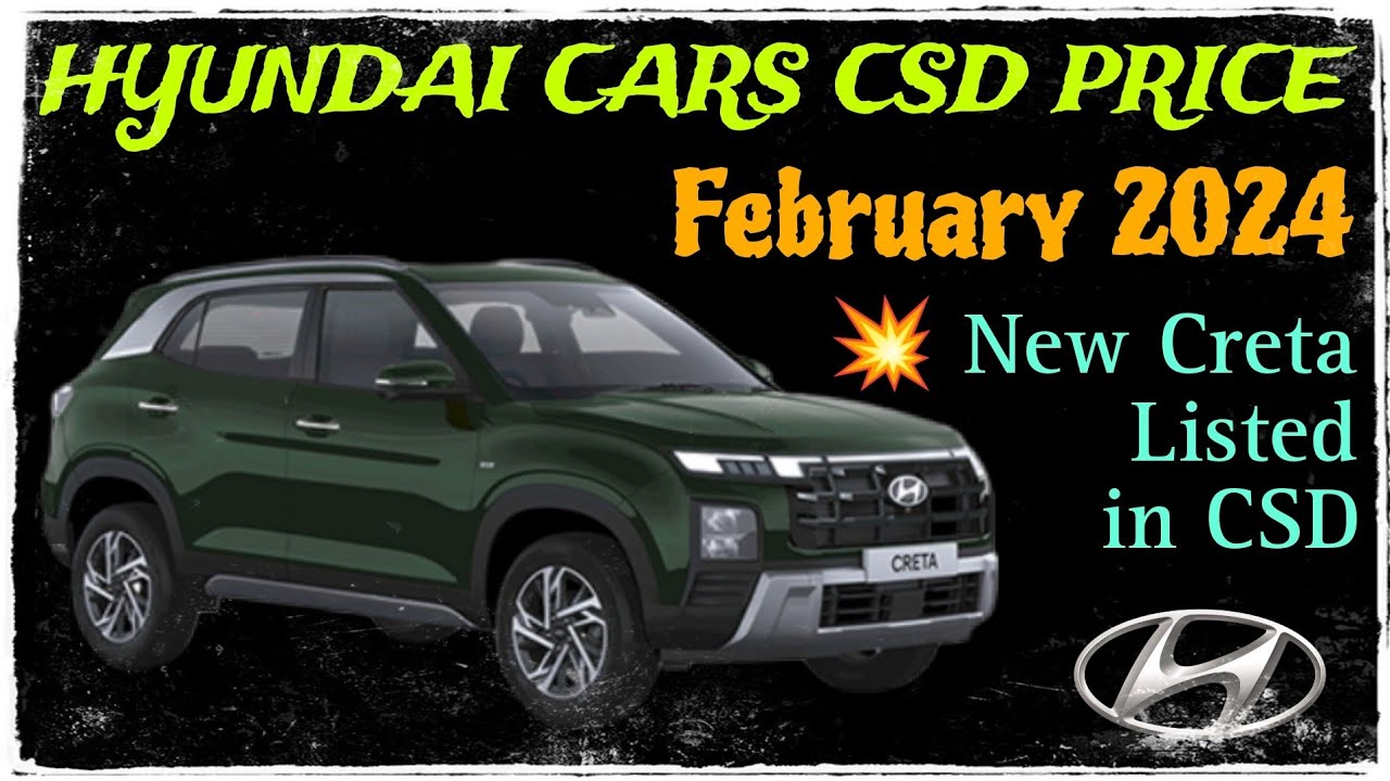 Hyundai Cars CSD Price February 2024 New Creta 2024 CSD Price Exter hyundai-cars-csd-price-february-2024-new-creta-2024-csd-price-exter