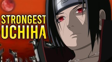 Itachi is the STRONGEST Uchiha In History!!