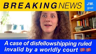 Jehovah Witnesses lost in Court.  Disfellowshipped Sister Reinstated by Court Order?