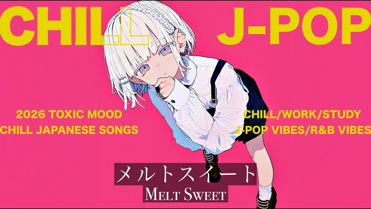 【playlist】Chill playlist "Melt Sweet" - チル＆中毒的でアップビートなJapanese songs Playlist❤️‍🔥