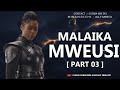 MALAIKA MWEUSI PART 03