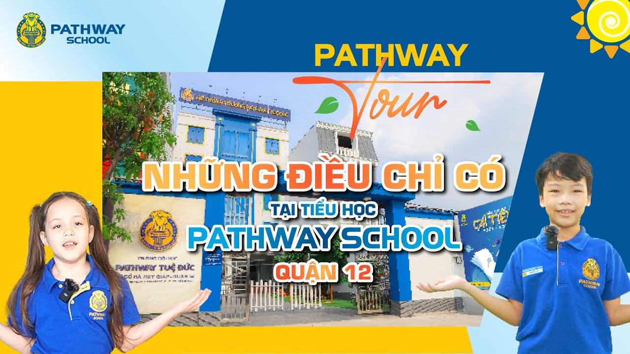 PATHWAY TOUR | Khám phá những điều chỉ có tại Pathway School cơ sở Hà Huy Giáp