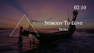 Sigma - Nobody To Love