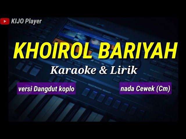 KHOIROL BARIYAH - Karaoke & Lirik - versi dangdut koplo - nada cewek(Cm) class=