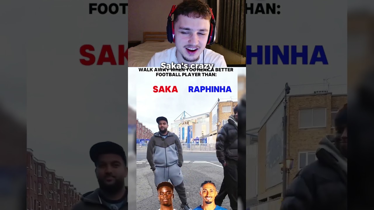 Walk away when you hear a better player than Saka