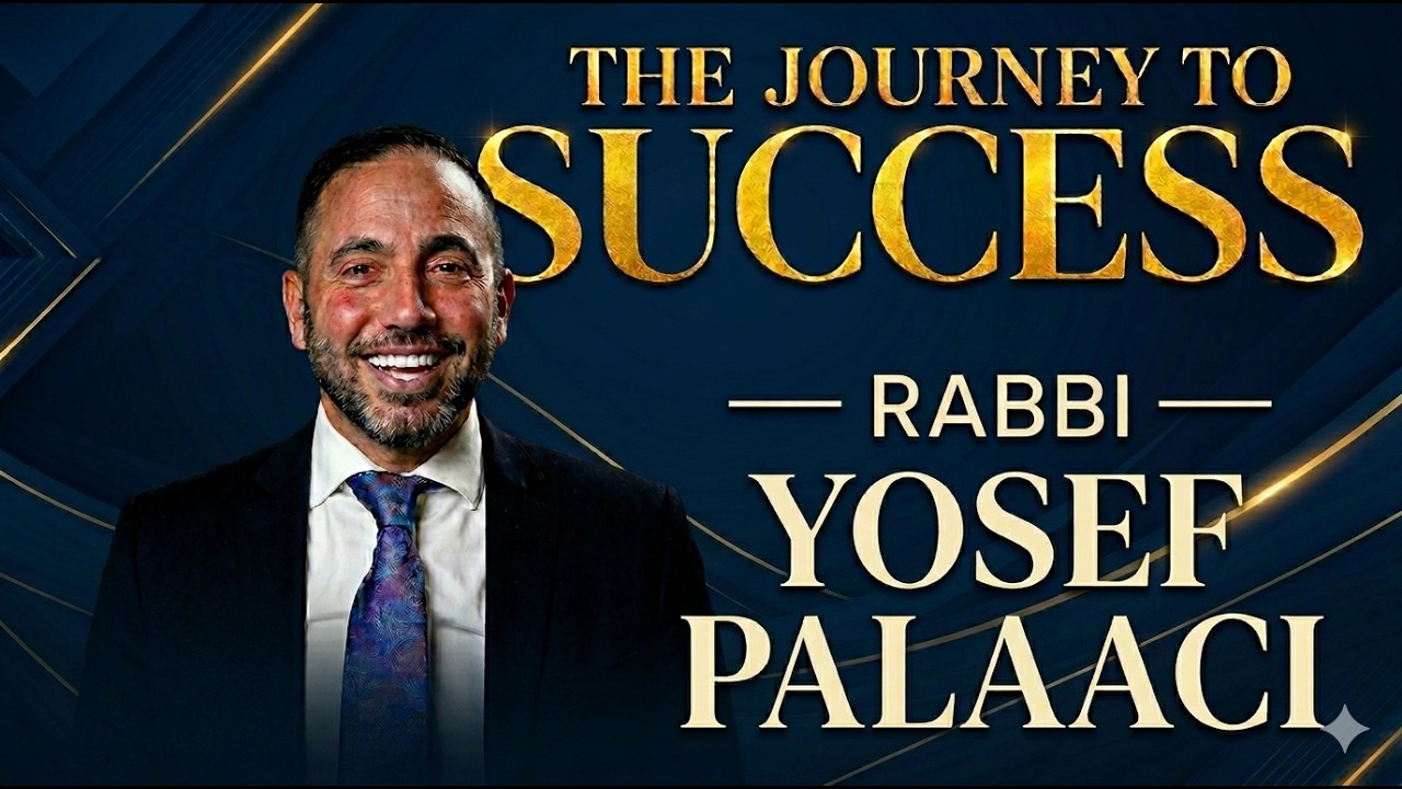 Rabbi Yosef Palacci - The Journey to Success