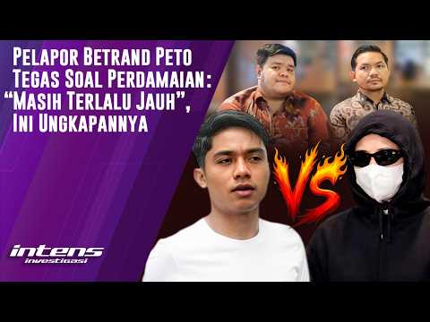 Respon Pihak Pelapor Betrand Peto Tegas soal Perdamaian | Intens Investigasi | Eps 7246