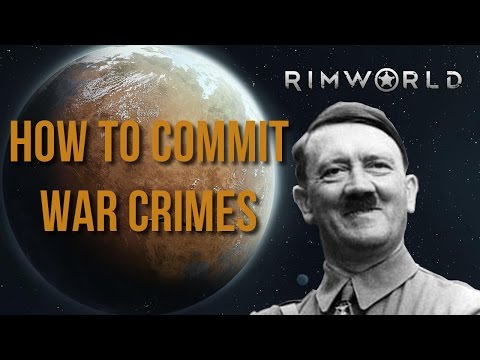 Rimworld - How to Commit War Crimes
