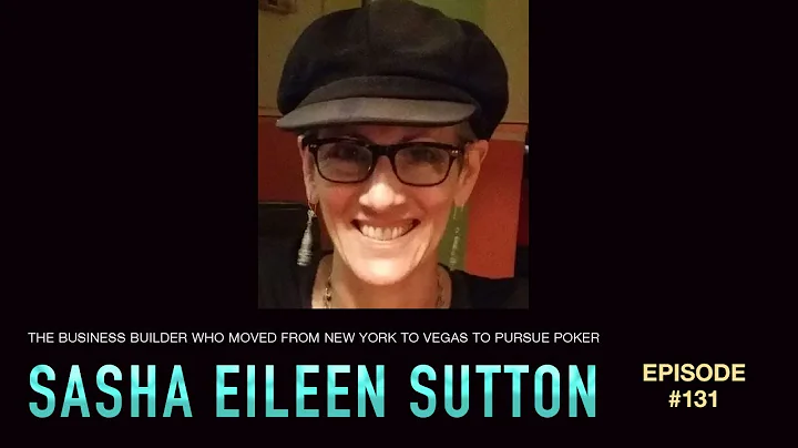 #131 Sasha Eileen Sutton: The Business Builder Who...