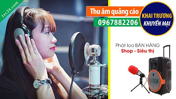 Thu âm quảng cáo KHAI TRƯƠNG Quầy thuốc Phúc An TVC24 đọc khuyến mại