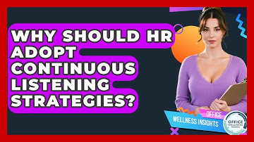 Why Should HR Adopt Continuous Listening Strategies? - Office Wellness Insights