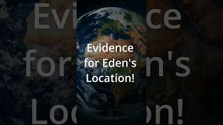 Garden of Eden Discovered? Did We Find It? Evidence for Eden&#39;s Location - Full Video in Description