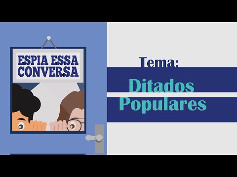 Aula 245 - Espia essa Conversa - Ditados populares