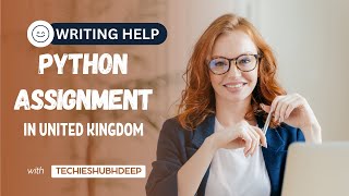 Python Assignment Help in UK || Python Expert In UK :TechieShubhdeep Pvt Ltd.