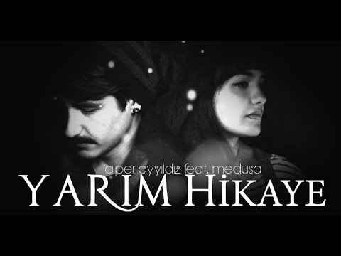 Medusa & Alper Ayyıldız  - Yarım Hikaye