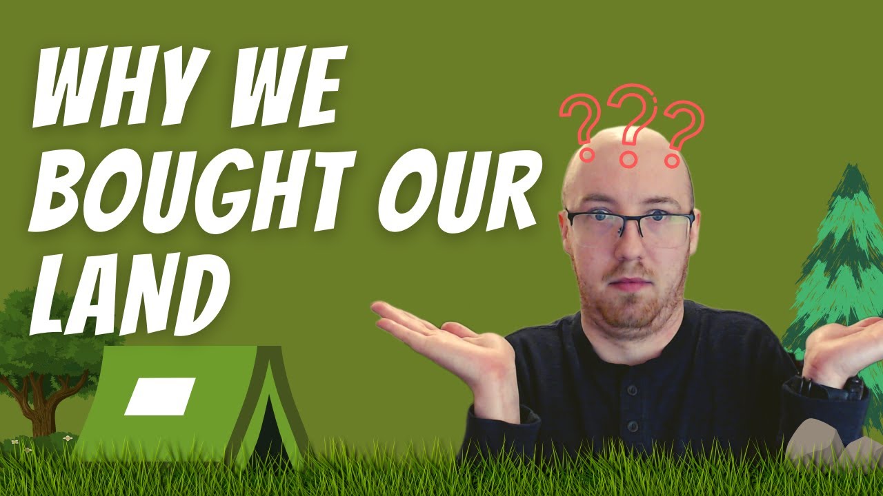 Why we bought our land Reasons for you to consider buying land YouTube