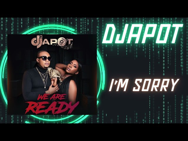 Djapot_Im Sorry_Pedro Force FT Flav-(We Are Ready) Album 2024. class=