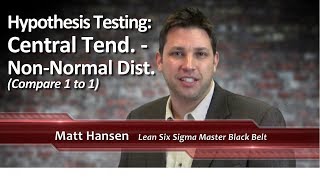 6-21: Hypothesis Testing: Central Tendency for Non-Normal Distributions (Compare 1 to 1)